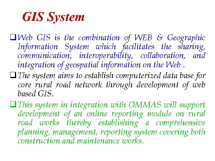 GIS System q Web GIS is the combination of WEB & Geographic Information System