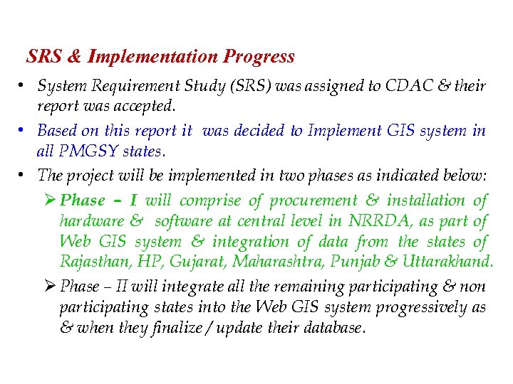 SRS & Implementation Progress • System Requirement Study (SRS) was assigned to CDAC &