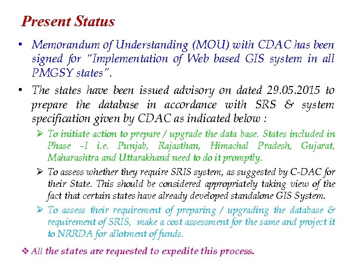 Present Status • Memorandum of Understanding (MOU) with CDAC has been signed for “Implementation