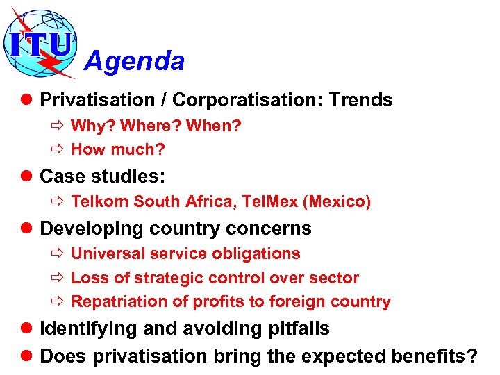 Agenda l Privatisation / Corporatisation: Trends ð Why? Where? When? ð How much? l