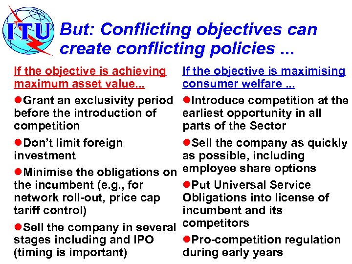 But: Conflicting objectives can create conflicting policies. . . If the objective is achieving