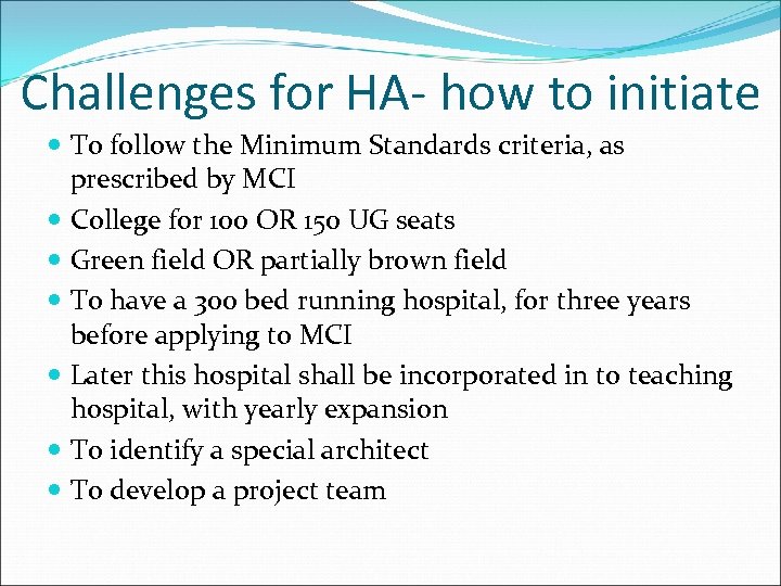 Challenges for HA- how to initiate To follow the Minimum Standards criteria, as prescribed
