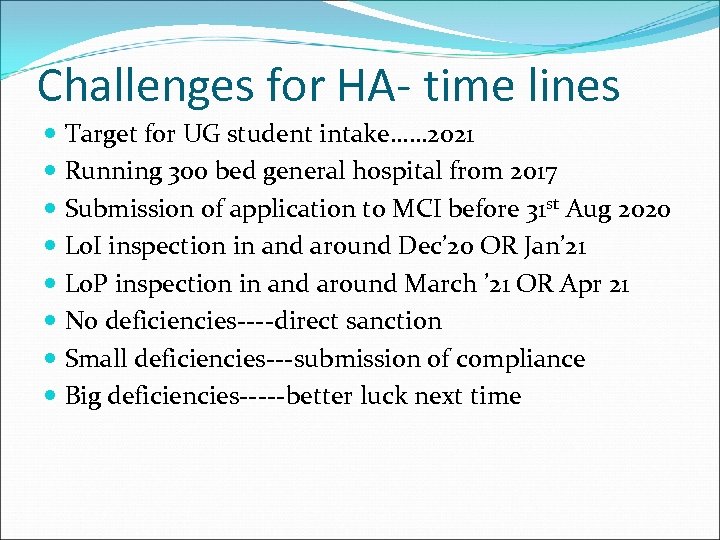 Challenges for HA- time lines Target for UG student intake…… 2021 Running 300 bed