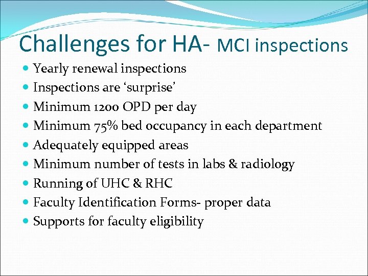 Challenges for HA- MCI inspections Yearly renewal inspections Inspections are ‘surprise’ Minimum 1200 OPD