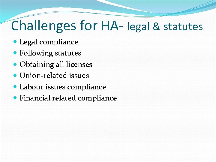 Challenges for HA- legal & statutes Legal compliance Following statutes Obtaining all licenses Union-related