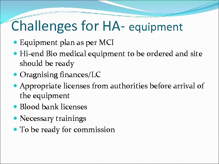 Challenges for HA- equipment Equipment plan as per MCI Hi-end Bio medical equipment to