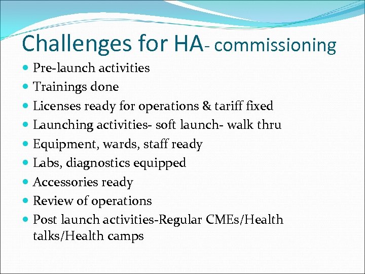Challenges for HA- commissioning Pre-launch activities Trainings done Licenses ready for operations & tariff