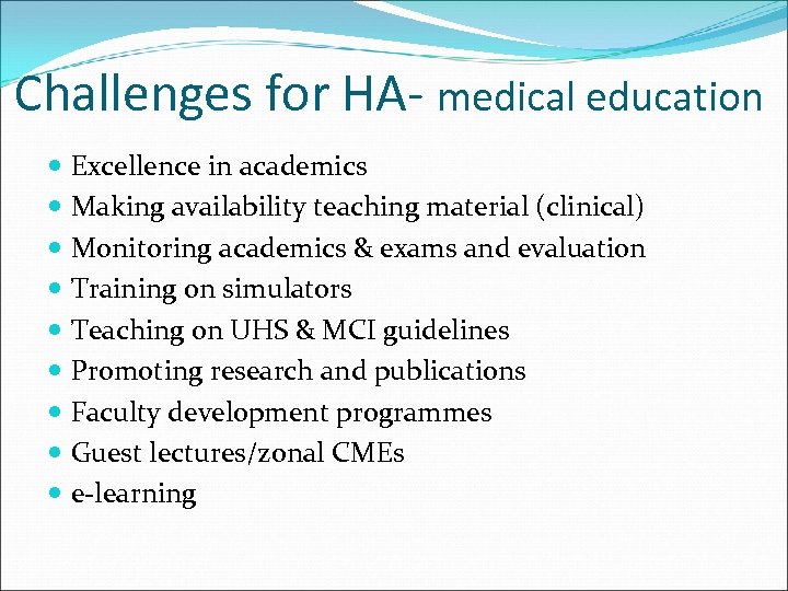 Challenges for HA- medical education Excellence in academics Making availability teaching material (clinical) Monitoring