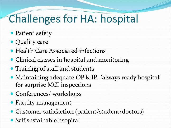 Challenges for HA: hospital Patient safety Quality care Health Care Associated infections Clinical classes