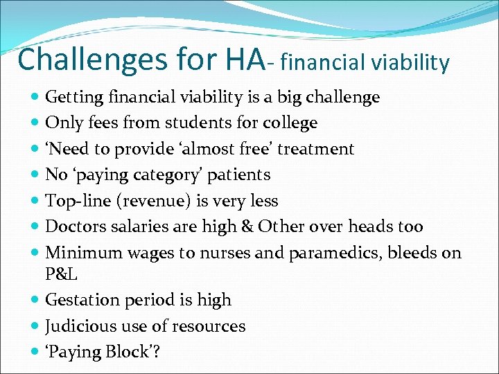 Challenges for HA- financial viability Getting financial viability is a big challenge Only fees