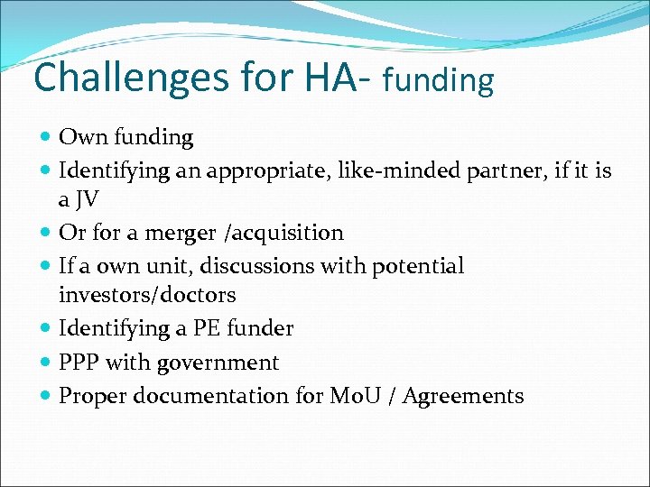Challenges for HA- funding Own funding Identifying an appropriate, like-minded partner, if it is