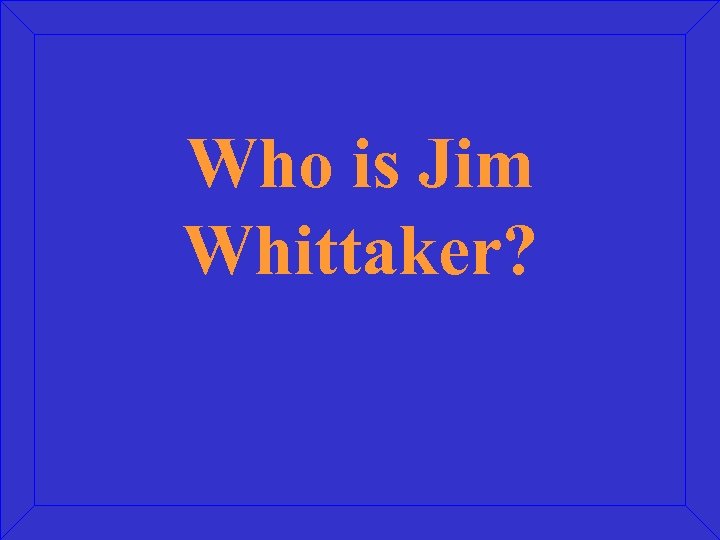 Who is Jim Whittaker? 