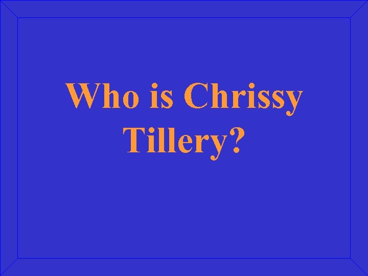 Who is Chrissy Tillery? 