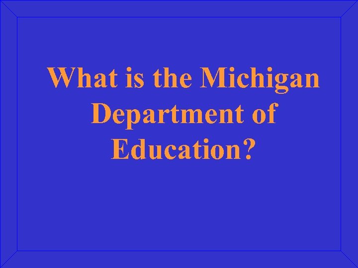 What is the Michigan Department of Education? 
