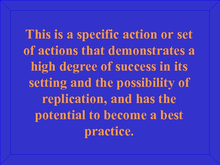 This is a specific action or set of actions that demonstrates a high degree