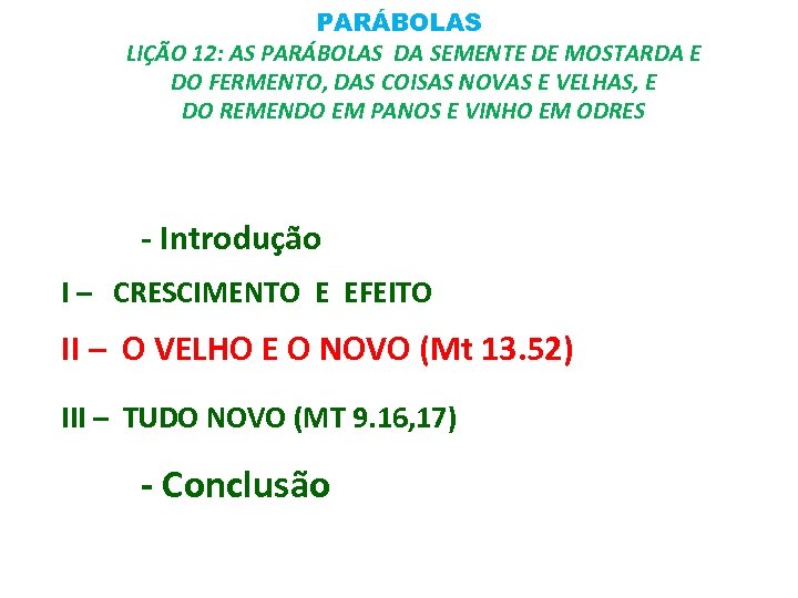 PARÁBOLAS LIÇÃO 12: AS PARÁBOLAS DA SEMENTE DE MOSTARDA E DO FERMENTO, DAS COISAS