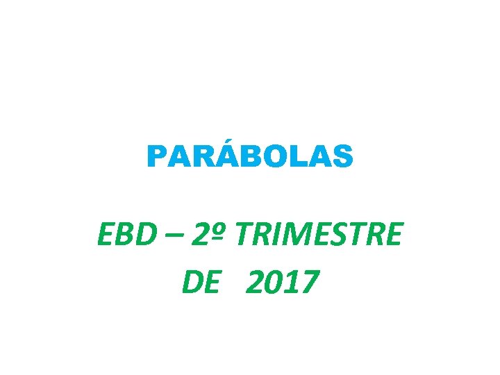 PARÁBOLAS EBD – 2º TRIMESTRE DE 2017 