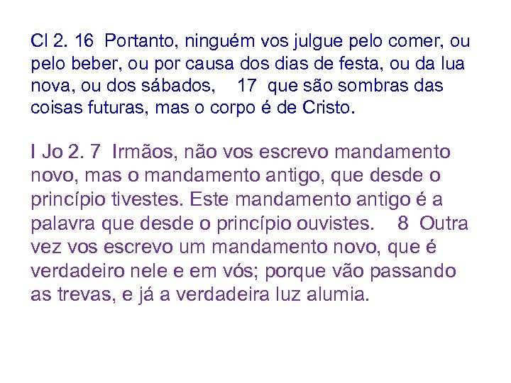 Cl 2. 16 Portanto, ninguém vos julgue pelo comer, ou pelo beber, ou por