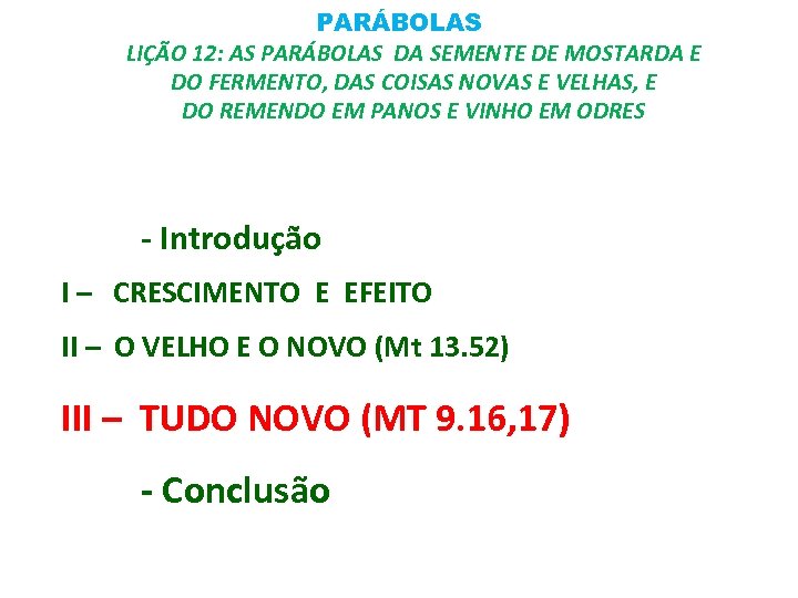 PARÁBOLAS LIÇÃO 12: AS PARÁBOLAS DA SEMENTE DE MOSTARDA E DO FERMENTO, DAS COISAS