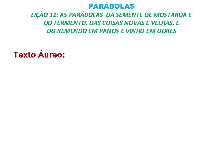 PARÁBOLAS LIÇÃO 12: AS PARÁBOLAS DA SEMENTE DE MOSTARDA E DO FERMENTO, DAS COISAS