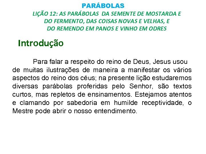 PARÁBOLAS LIÇÃO 12: AS PARÁBOLAS DA SEMENTE DE MOSTARDA E DO FERMENTO, DAS COISAS