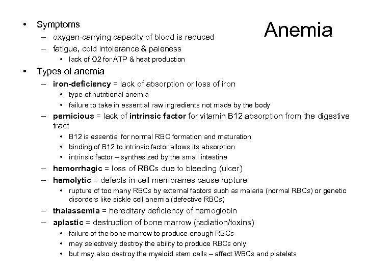  • Symptoms – oxygen-carrying capacity of blood is reduced – fatigue, cold intolerance