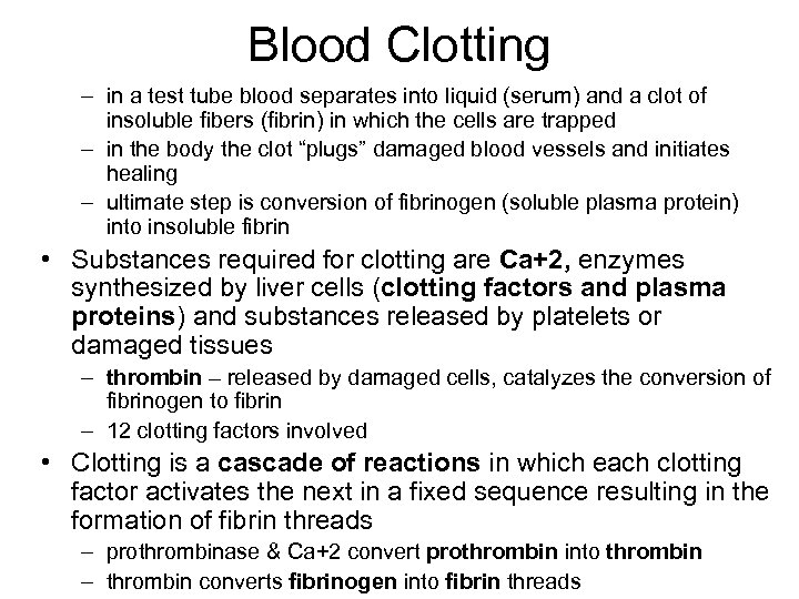 Blood Clotting – in a test tube blood separates into liquid (serum) and a