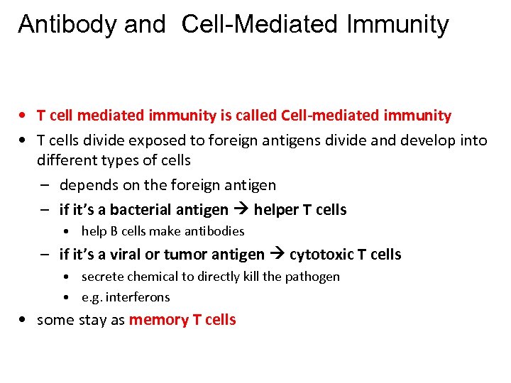 Antibody and Cell-Mediated Immunity • T cell mediated immunity is called Cell-mediated immunity •