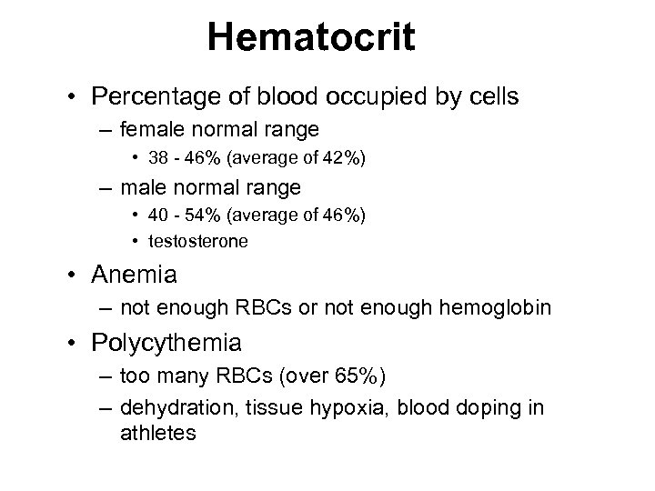 Hematocrit • Percentage of blood occupied by cells – female normal range • 38