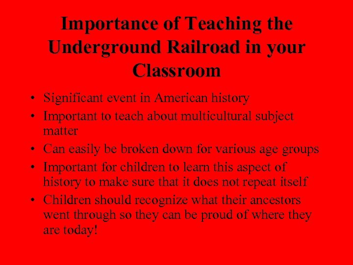 Importance of Teaching the Underground Railroad in your Classroom • Significant event in American