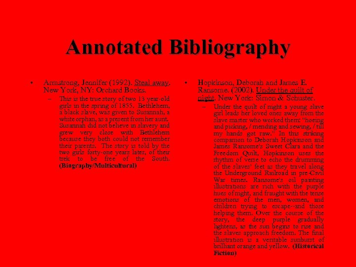 Annotated Bibliography • Armstrong, Jennifer (1992). Steal away. New York, NY: Orchard Books. –