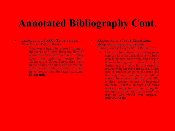 Annotated Bibliography Cont. • Lester, Julius. (2000). To be a slave. New York: Puffin