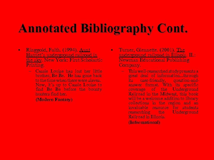 Annotated Bibliography Cont. • Ringgold, Faith. (1994). Aunt Harriet’s underground railroad in the sky.