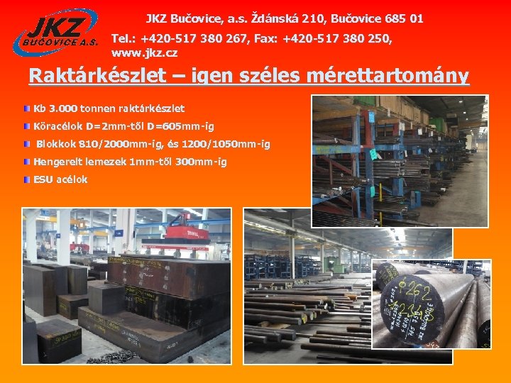 JKZ Bučovice, a. s. Ždánská 210, Bučovice 685 01 Tel. : +420 -517 380
