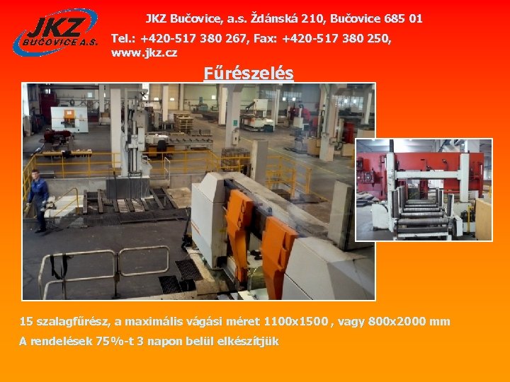 JKZ Bučovice, a. s. Ždánská 210, Bučovice 685 01 Tel. : +420 -517 380