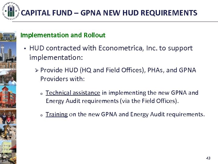 CAPITAL FUND – GPNA NEW HUD REQUIREMENTS Implementation and Rollout • HUD contracted with