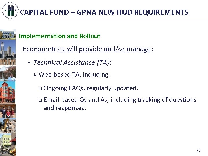 CAPITAL FUND – GPNA NEW HUD REQUIREMENTS Implementation and Rollout Econometrica will provide and/or