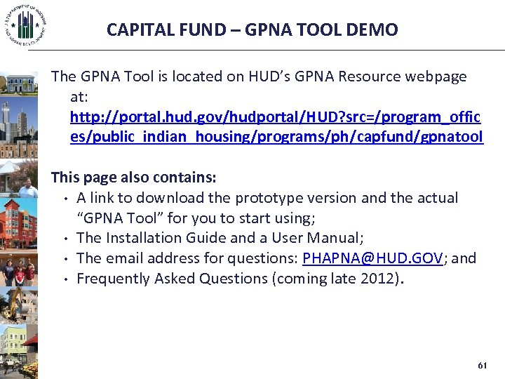 CAPITAL FUND – GPNA TOOL DEMO The GPNA Tool is located on HUD’s GPNA