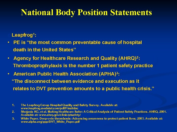 National Body Position Statements o Leapfrog 1: • PE is “the most common preventable