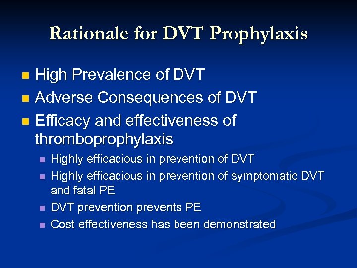 Rationale for DVT Prophylaxis High Prevalence of DVT n Adverse Consequences of DVT n