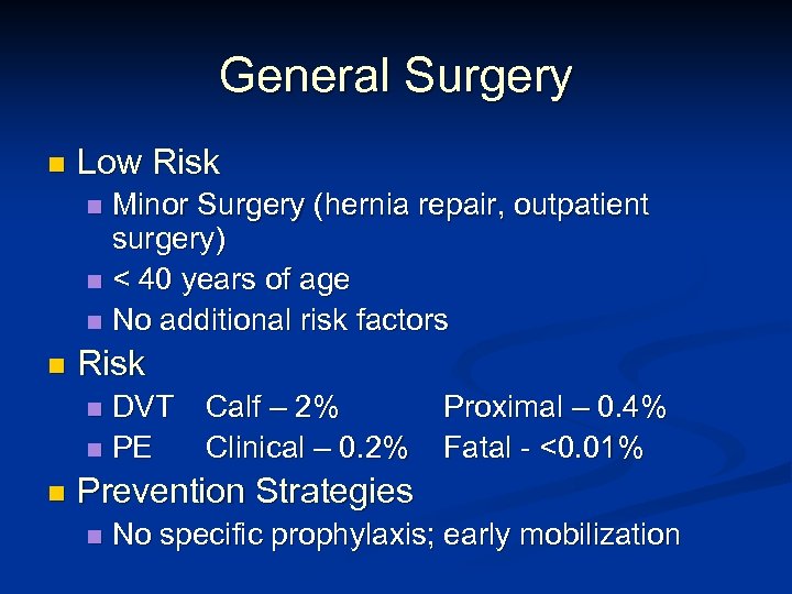 General Surgery n Low Risk Minor Surgery (hernia repair, outpatient surgery) n < 40