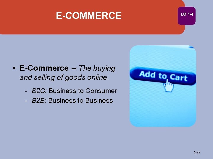 E-COMMERCE LO 1 -4 • E-Commerce -- The buying and selling of goods online.