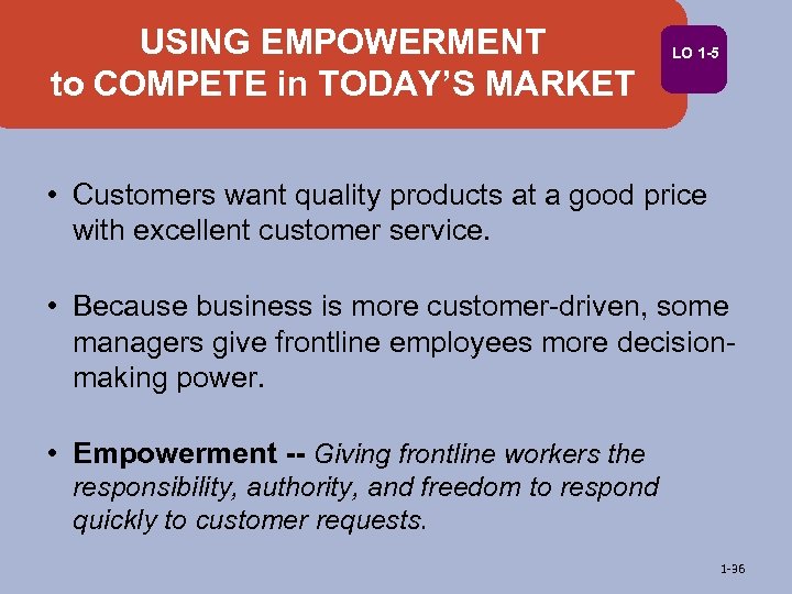 USING EMPOWERMENT to COMPETE in TODAY’S MARKET LO 1 -5 • Customers want quality