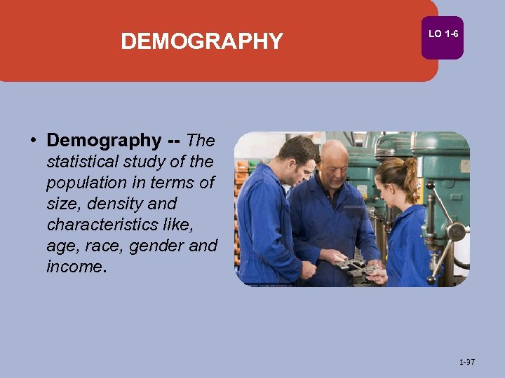 DEMOGRAPHY LO 1 -6 • Demography -- The statistical study of the population in