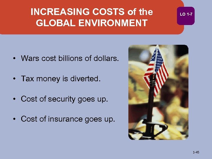 INCREASING COSTS of the GLOBAL ENVIRONMENT LO 1 -7 • Wars cost billions of