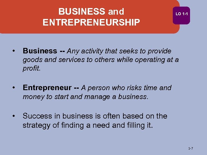 BUSINESS and ENTREPRENEURSHIP LO 1 -1 • Business -- Any activity that seeks to