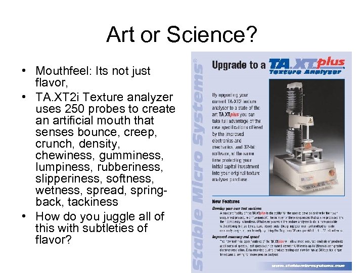 Art or Science? • Mouthfeel: Its not just flavor, • TA. XT 2 i