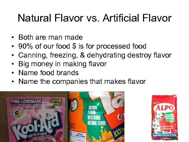 Natural Flavor vs. Artificial Flavor • • • Both are man made 90% of