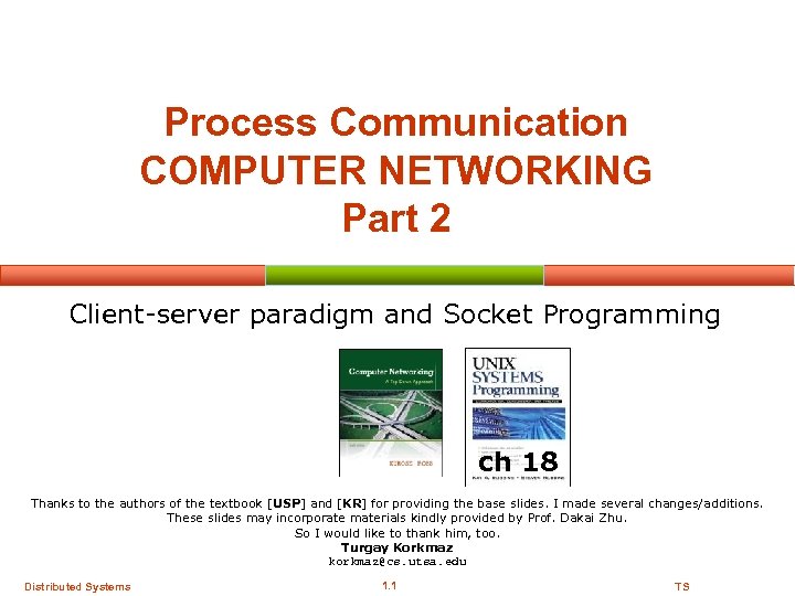 Process Communication COMPUTER NETWORKING Part 2 Client-server paradigm and Socket Programming ch 18 Thanks