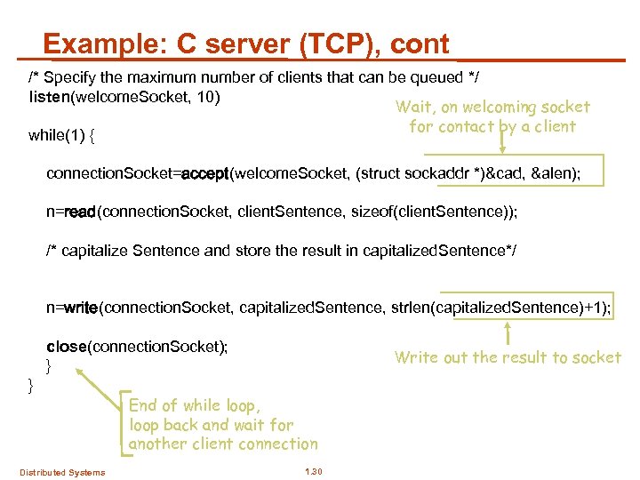 Example: C server (TCP), cont /* Specify the maximum number of clients that can